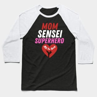 Mom, Sensei, Superhero: All in One Karate Mom Baseball T-Shirt